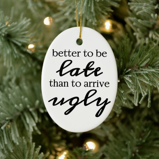 醜く到着するより遅れるほうがよい セラミックオーナメント (ツリー)