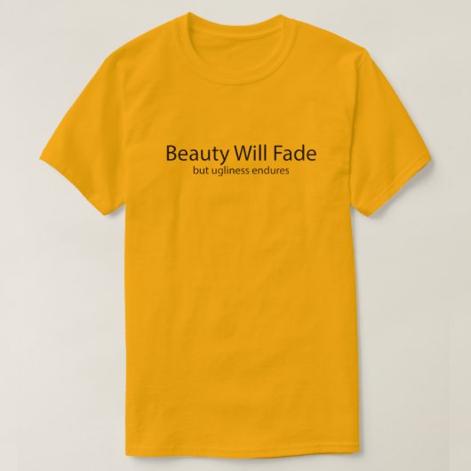 醜さは永遠に Tシャツ (デザイン正面)