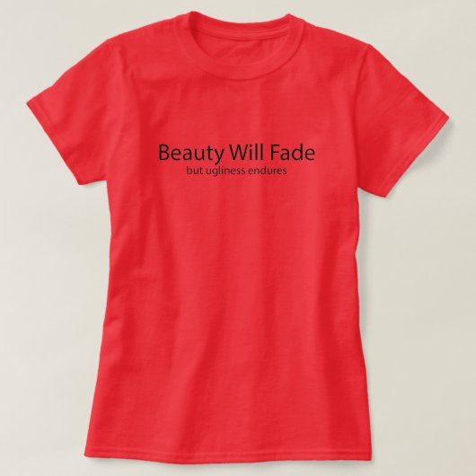 醜さは永遠に Tシャツ (デザイン正面)