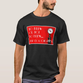 (醸すか、醸さないか...)それが問題だ? Tシャツ