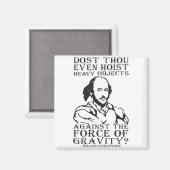 重い物体を持ち上げるのか？ – シェークスピア マグネット (正面/裏面)