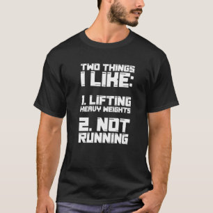 重い重みを持ち上げて走らないのが好き Tシャツ