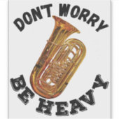 重くなるのを心配しない – Tuba シール (正面)