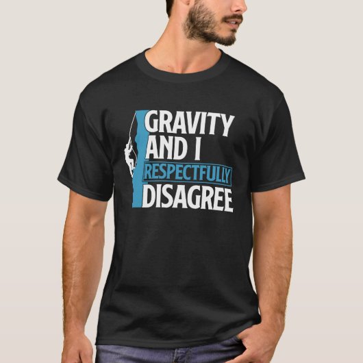 重力おもしろいと私は丁重に登山に反対 Tシャツ (正面)