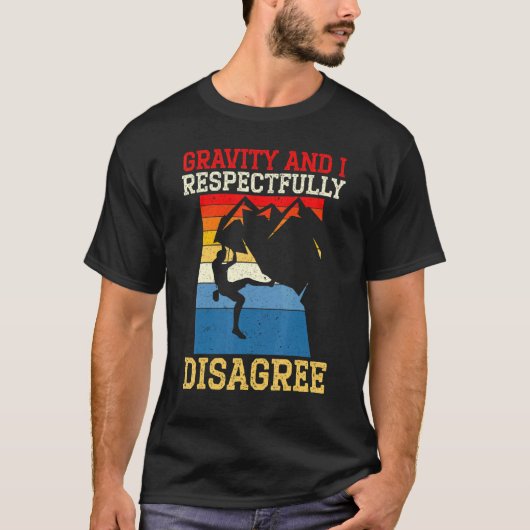重力と私は慎重にロッククライマーBに反対 Tシャツ (正面)