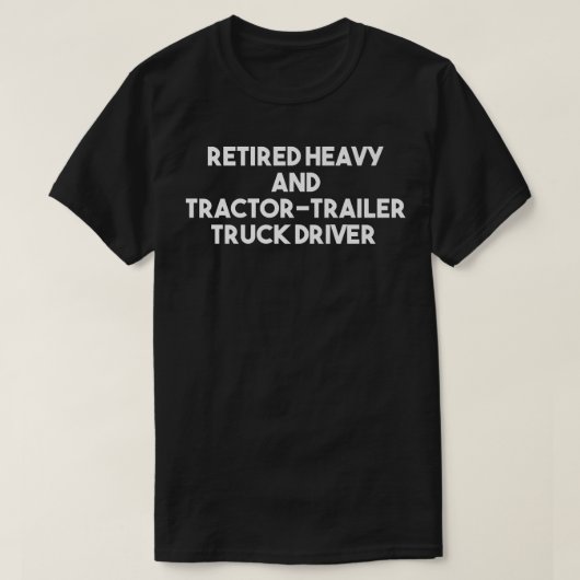 重退職したトラクタトレーラートラックドライバー – F Tシャツ (デザイン正面)