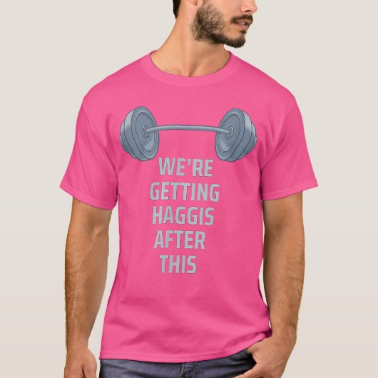 重量挙げこのおもしろいバーベルの後にハギス取得 Tシャツ (正面)