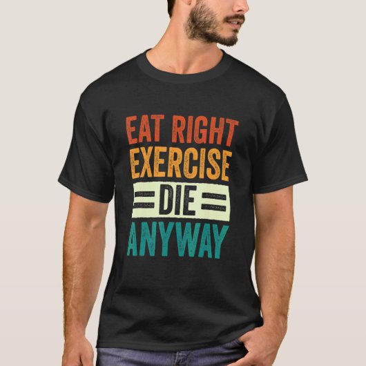 重量挙げジム食べトレーニング右エクササイズDie A Tシャツ (正面)