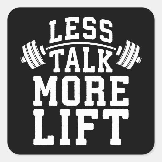 重量挙げモチベーション – Less Talk More Lift スクエアシール (正面)