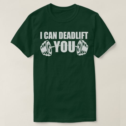 重量挙げ私はあなたをデッドリフトできる Tシャツ (デザイン正面)