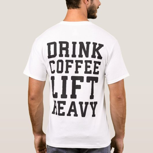 重量物を持ち上げ、コーヒーを飲む – ジおもしろいムやる気を起こさせる Tシャツ (裏面)