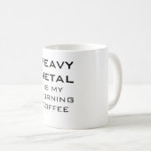 重金属は私の朝のコーヒーです コーヒーマグカップ (正面右)