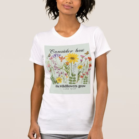 野の花がどうやって育つか考えてみよう - ルカの福音書12 Tシャツ (正面)