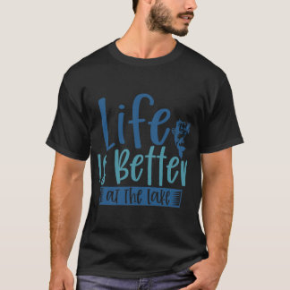 野心的な釣り人にとっては、湖の方が人生が優れている Tシャツ