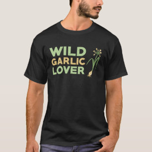 野生のニンニク愛好家 Tシャツ