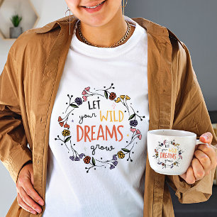 野生の夢を育てよう野生の花白人女性 Tシャツ