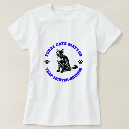 野良猫は重要だ。トラップ・ニューター・リターン。 Tシャツ (デザイン正面)