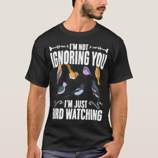 野鳥観察バードウォッチャーの鳥の腕時計を無視しない Tシャツ (正面)