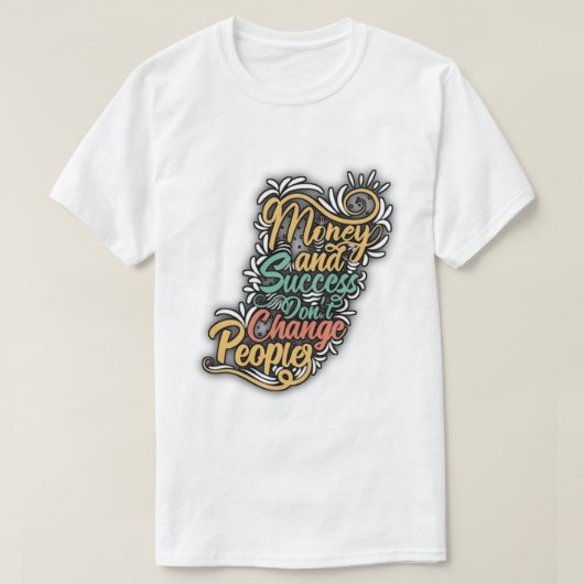 「金と成功の真の影響」。 Tシャツ (デザイン正面)