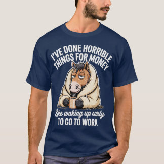 金のためなら怖いことはなんでもやった Tシャツ