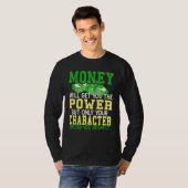 金は力を得るがキャラクターは力を得る Tシャツ (正面フル)