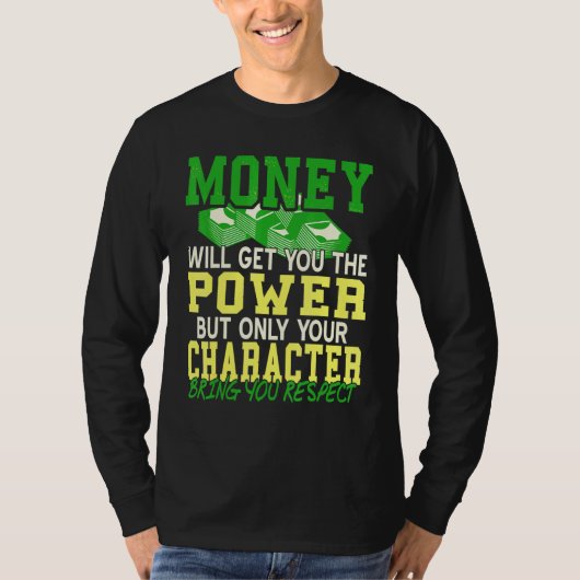 金は力を得るがキャラクターは力を得る Tシャツ (正面)