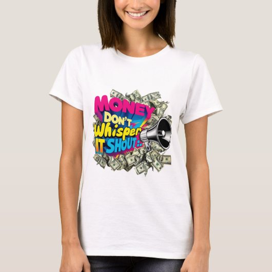 金は囁かない。それは叫ぶ。 Tシャツ (正面)