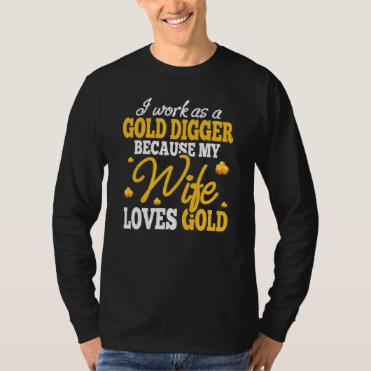 金を掘る人 妻が金を愛しているから Tシャツ (正面)