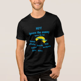 金を無視しろ、嘘を無視しろ トライブレンドTシャツ