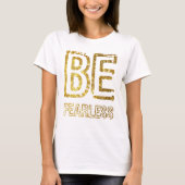 金ゴールドグリッターデザイン- BE FEARLESS Tシャツ (正面)