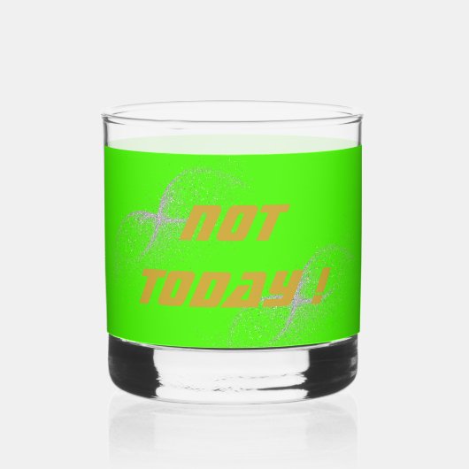 金ゴールド「NOT TODAY!」とシルバーグリッターの緑 | ウイスキーグラス (正面)