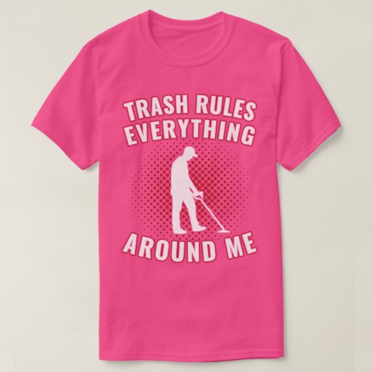 金属おもしろい検出ゴミが周囲のすべてを支配 Tシャツ (デザイン正面)