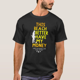 金属このビーチを検出する私の金を持っている Tシャツ