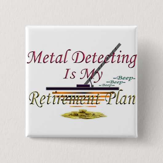 金属の検出は私の退職に関する諸計画です 缶バッジ (正面)