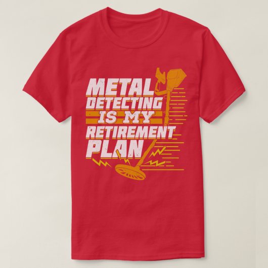 金属の検出は私の退職計画である Tシャツ (デザイン正面)