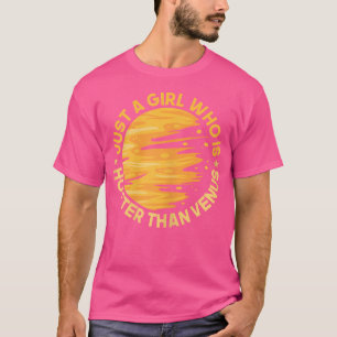 金星天文学の惑星より熱い女の子にすぎない Tシャツ