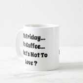 金曜だ – コーヒーだ – 愛すべきでないもの コーヒーマグカップ (正面左)