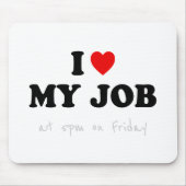 金曜日の午後5時に自分の仕事が大好き – Office Humor マウスパッド (正面)