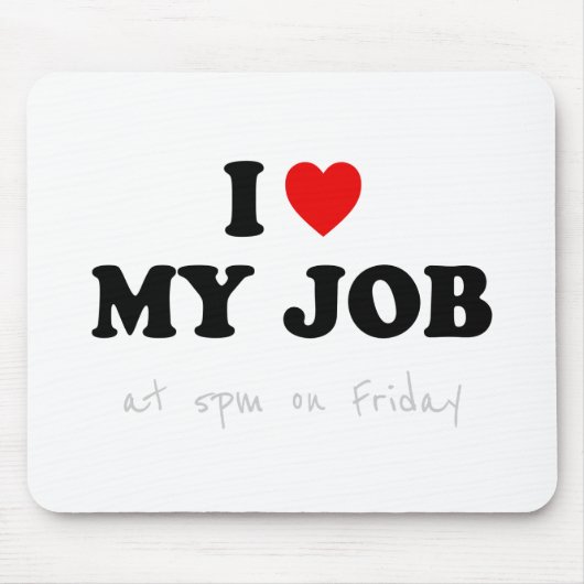 金曜日の午後5時に自分の仕事が大好き – Office Humor マウスパッド (正面)