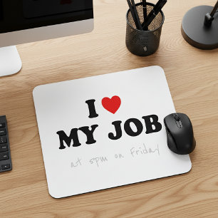 金曜日の午後5時に自分の仕事が大好き – Office Humor マウスパッド