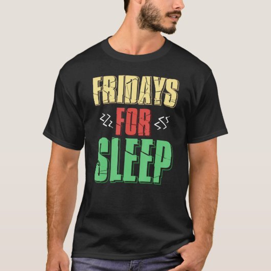 金曜日の週末のパーティー、お祝いと長期睡眠 Tシャツ (正面)