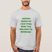 金曜日のTシャツを台無しにするミッドウィークの憂鬱 Tシャツ (正面)