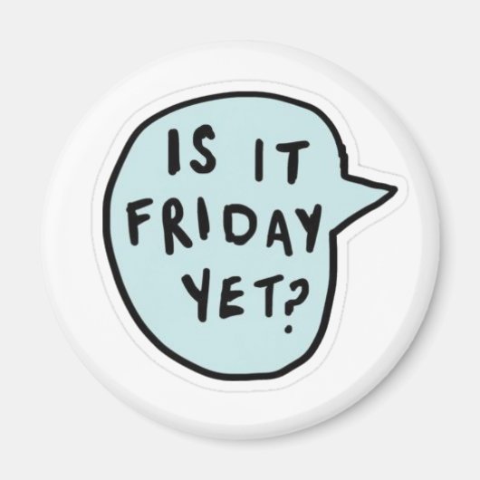 「金曜日はもう終わったの？」 マグネット (正面)