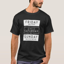 金曜日は土曜日と同様に良かった – おもしろい文字 Tシャツ