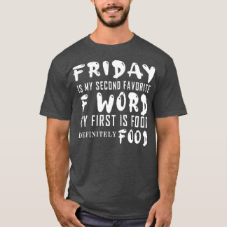 金曜日は私の第二のFお気に入りのワードが最初は食べ物 Tシャツ