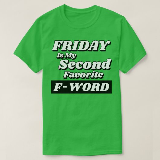 金曜日は私の2番目のお気に入りのFWordのおもしろい引用文 Tシャツ (デザイン正面)