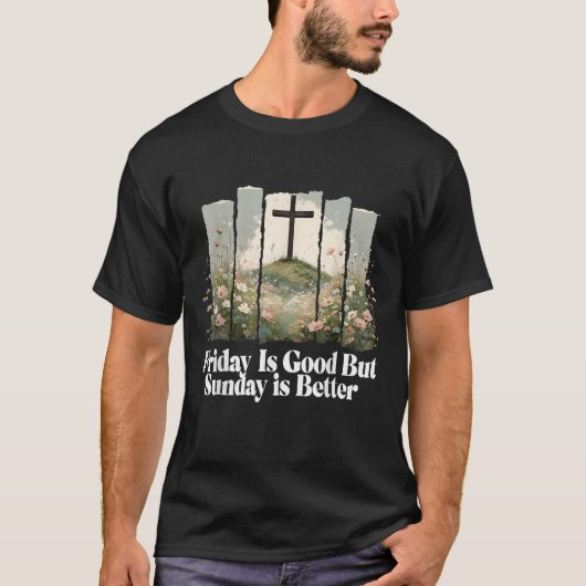 金曜日は良いが、日曜日はイースタークリスティーの方が良い Tシャツ (正面)