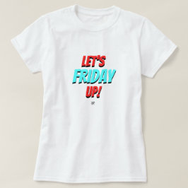 金曜日ムード(金曜日に上げよう!) v1.1 tシャツ
