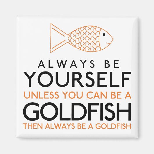 金魚になれないかぎり自分でいなさい マグネット (正面)