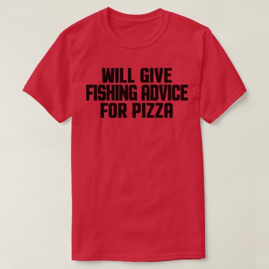 釣おもしろいり人が与えピザの魚釣りアドバイス Tシャツ (デザイン正面)